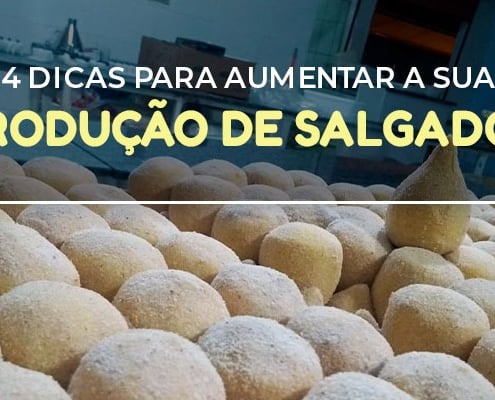 4 Dicas aumentar produção de Salgados