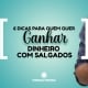 ganhar dinheiro salgados