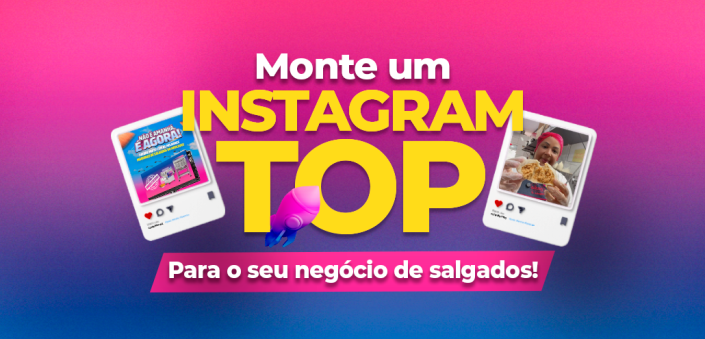 DICAS VALIOSAS PARA O INSTAGRAM DO SEU NEGÓCIO DE SALGADOS!