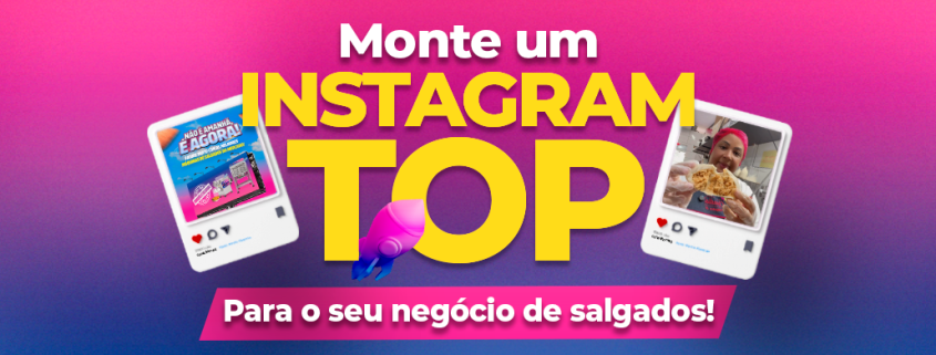 DICAS VALIOSAS PARA O INSTAGRAM DO SEU NEGÓCIO DE SALGADOS!