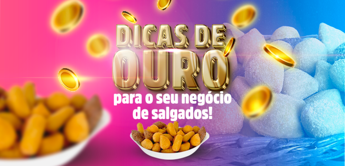 Dicas de ouro para o seu negócio de salgados