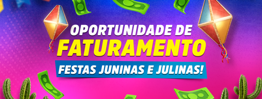 OPORTUNIDADE DE FATURAMENTO FESTAS JUNINAS E JULINAS